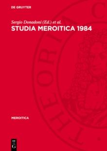 Studia Meroitica 1984 : Proceedings of the Fifth International Conference for Meroitic Studies Rome 1984