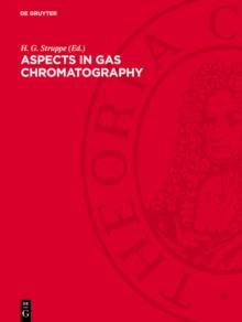 Aspects in Gas Chromatography : Papers based on main lectures, held on the Sixth Symposium on Gas Chromatography 1968 in Berlin