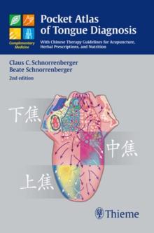 Pocket Atlas of Tongue Diagnosis : With Chinese Therapy Guidelines for Acupuncture, Herbal Prescriptions, and Nutri