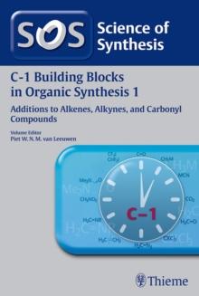 Science of Synthesis: C-1 Building Blocks in Organic Synthesis Vol. 1 : Additions to Alkenes, Alkynes, and Carbonyl Compounds