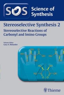 Science of Synthesis: Stereoselective Synthesis Vol. 2 : Stereoselective Reactions of Carbonyl and Imino Groups