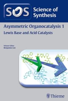 Science of Synthesis: Asymmetric Organocatalysis Vol. 1 : Lewis Base and Acid Catalysts