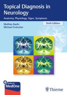 Topical Diagnosis in Neurology : Anatomy, Physiology, Signs, Symptoms