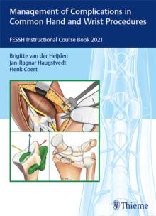 Management of Complications in Common Hand and Wrist Procedures : FESSH Instructional Course Book 2021