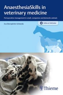 AnaesthesiaSkills in veterinary medicine : Perioperative management in small, companion and domestic animals