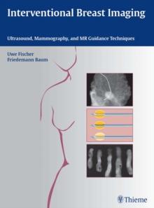 Interventional Breast Imaging : Ultrasound, Mammography, and MR Guidance Techniques