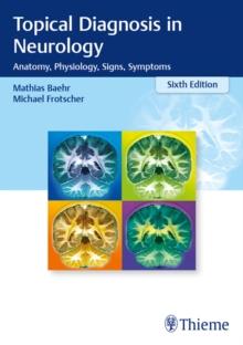 Topical Diagnosis in Neurology : Anatomy, Physiology, Signs, Symptoms