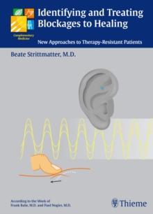 Identifying and Treating Blockages to Healing : New Approaches to Therapy-Resistant Patients