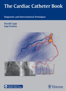 The Cardiac Catheter Book : Diagnostic and Interventional Techniques