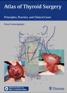 Atlas of Thyroid Surgery : Principles, Practice, and Clinical Cases