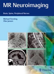 MR Neuroimaging : Brain, Spine, Peripheral Nerves