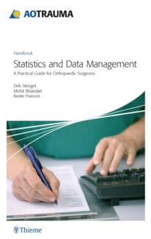 AO Trauma - Statistics and Data Management : A Practical Guide for Orthopaedic Surgeons