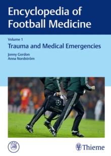 Encyclopedia of Football Medicine, Vol.1 : Trauma and Medical Emergencies