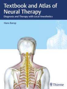 Textbook and Atlas of Neural Therapy : Diagnosis and Therapy with Local Anesthetics