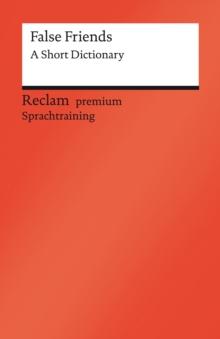 False Friends: A Short Dictionary : Reclam premium Sprachtraining