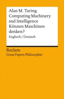 Computing Machinery and Intelligence / Konnen Maschinen denken? (Englisch/Deutsch) : Great Papers Philosophie