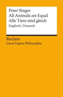 All Animals are Equal / Alle Tiere sind gleich (Englisch/Deutsch) : Great Papers Philosophie