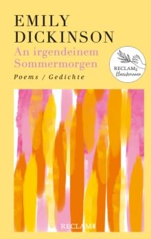 An irgendeinem Sommermorgen. Poems/Gedichte. Englisch/Deutsch : Damals - heute - morgen: Reclams Klassikerinnen