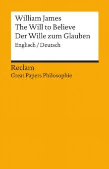 The Will to Believe / Der Wille zum Glauben (Englisch/Deutsch) : Great Papers Philosophie