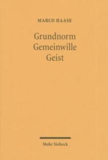 Grundnorm - Gemeinwille - Geist : Der Grund des Rechts nach Kelsen, Kant und Hegel