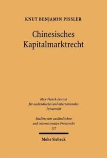 Chinesisches Kapitalmarktrecht : Borsenrecht und Recht der Wertpapiergeschafte mit Aktien in der Volksrepublik China