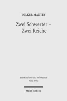 Zwei Schwerter - Zwei Reiche : Martin Luthers Zwei-Reiche-Lehre vor ihrem spatmittelalterlichen Hintergrund