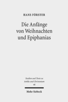 Die Anfange von Weihnachten und Epiphanias : Eine Anfrage an die Entstehungshypothesen