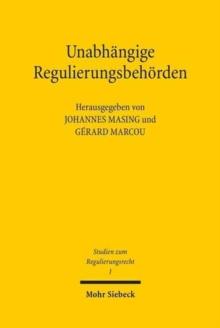 Unabhangige Regulierungsbehorden : Organisationsrechtliche Herausforderungen in Frankreich und Deutschland