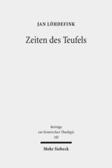 Zeiten des Teufels : Teufelsvorstellungen und Geschichtszeit in fruhreformatorischen Flugschriften (1520-1526)