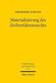 Materialisierung des Zivilverfahrensrechts : Der Einfluss schuldvertraglicher Sonderwertungen zugunsten des Schwacheren auf das Erkenntnisverfahren nach der ZPO