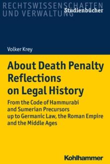 About Death Penalty. Reflections on Legal History : From the Code of Hammurabi and Sumerian Precursors up to Gemanic Law, the Roman Empire and the Middle Ages