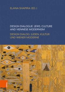 Design Dialogue: Jews, Culture and Viennesse Modernism : Design Dialog: Juden, Kultur und Wiener Moderne