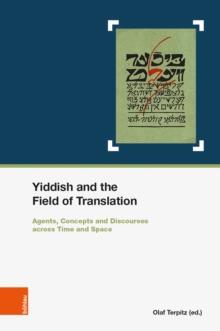 Yiddish and the Field of Translation : Agents, Strategies, Concepts and Discourses across Time and Space. In cooperation with Marianne Windsperger