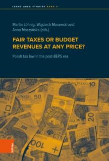 Fair taxes or budget revenues at any price? : Polish tax law in the post-BEPS era