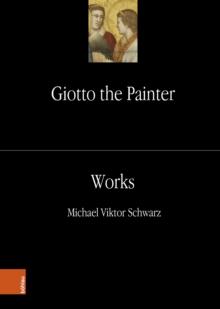 Giotto the Painter. Volume 2: Works