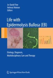 Life with Epidermolysis Bullosa (EB) : Etiology, Diagnosis, Multidisciplinary Care and Therapy