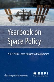 Yearbook on Space Policy 2007/2008 : From Policies to Programmes