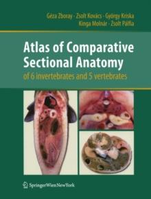 Atlas of Comparative Sectional Anatomy of 6 invertebrates and 5 vertebrates