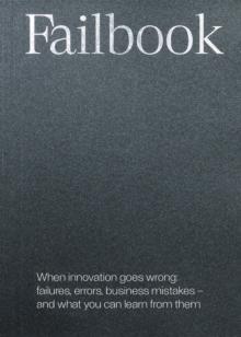 Failbook : When innovation goes wrong: failures, errors, business mistakes - and what you can learn from them