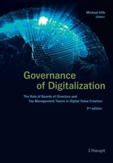 Governance of Digitalization : The Role of Boards of Directors and Top Management Teams in Digital Value Creation