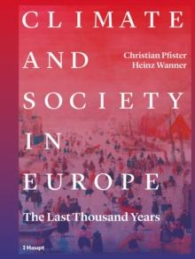 Climate and Society in Europe : The  Last Thousand Years