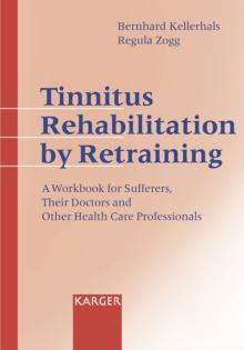 Tinnitus Rehabilitation by Retraining : A Workbook for Sufferers, Their Doctors and Other Health Care Professionals.