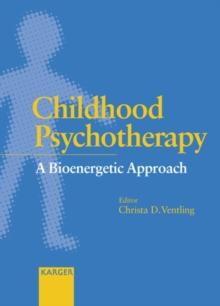 Childhood Psychotherapy : A Bioenergetic Approach.