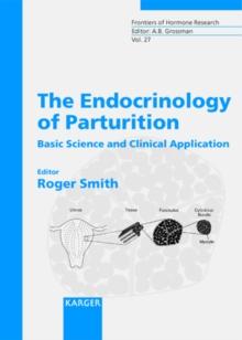 The Endocrinology of Parturition : Basic Science and Clinical Application.