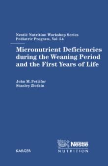 Micronutrient Deficiencies during the Weaning Period and the First Years of Life : 54th Nestle Nutrition Workshop, Pediatric Program, Sao Paulo, October 2003.