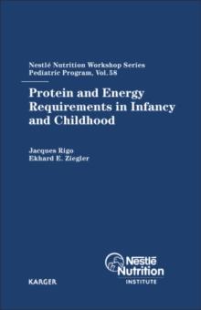 Protein and Energy Requirements in Infancy and Childhood : 58th Nestle Nutrition Workshop, Pediatric Program, Ho Chi Minh, November 2005.