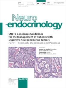 ENETS Consensus Guidelines for the Management of Patients with Digestive Neuroendocrine Tumors : Part 1 - Stomach, Duodenum and Pancreas. Special Topic Issue: Neuroendocrinology 2006, Vol. 84, No. 3