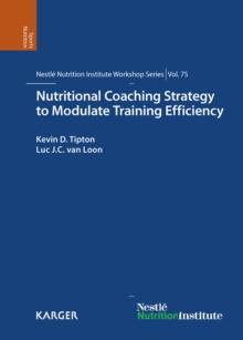 Nutritional Coaching Strategy to Modulate Training Efficiency : 75th Nestle Nutrition Institute Workshop, Mallorca, December 2011.