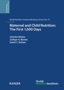 Maternal and Child Nutrition: The First 1,000 Days : 74th Nestle Nutrition Institute Workshop, Goa, March 2012.