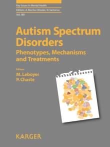 Autism Spectrum Disorders : Phenotypes, Mechanisms and Treatments.